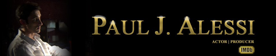 Paul J Alessi - Actor - Producer